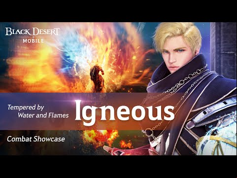 &quot;Tempered by Water and Flames&quot;「Igneous」Combat Showcase｜Black Desert Mobile