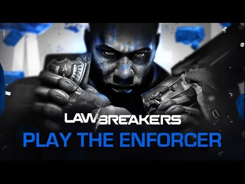 LawBreakers | “Play The Enforcer”
