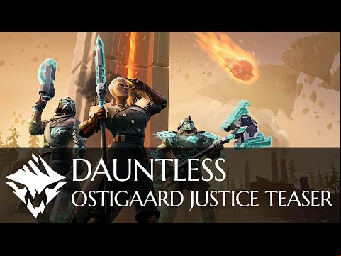 Dauntless | Ostigaard Justice Teaser