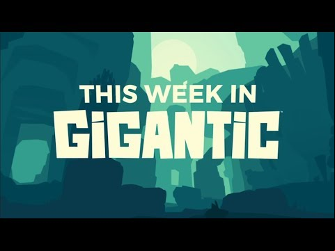 This Week In Gigantic - June 2, 2017