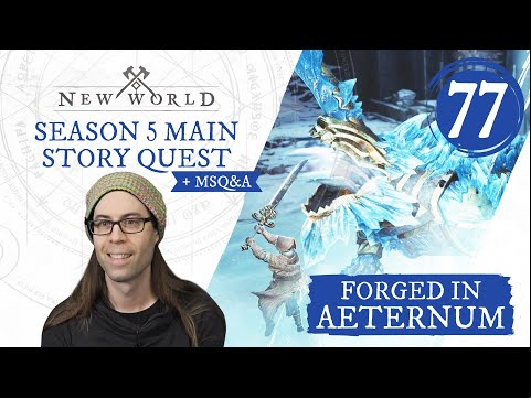 New World: Forged in Aeternum - Season 5 Main Story Quest + MSQ&amp;A