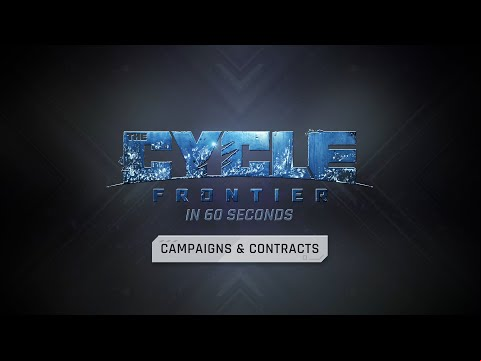 The Cycle: Frontier in 60 seconds - Campaigns &amp; Contracts