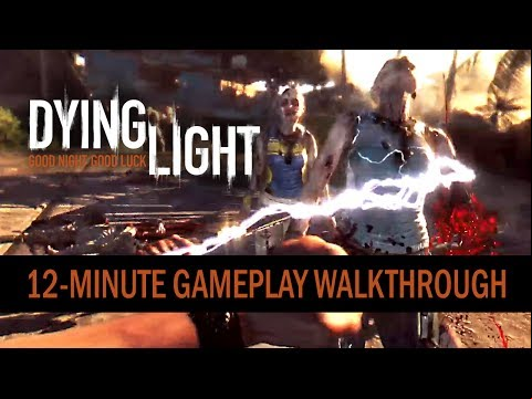 Dying Light - 12-Minute Gameplay Walkthrough