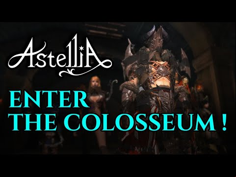 Astellia - Enter The Colosseum!