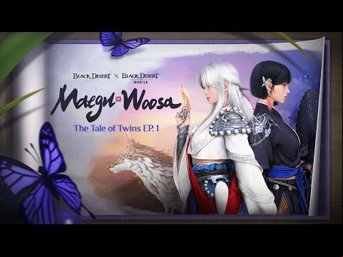 Maegu&amp;Woosa The Tale of the Twins EP.1 🎧｜Black Desert Mobile